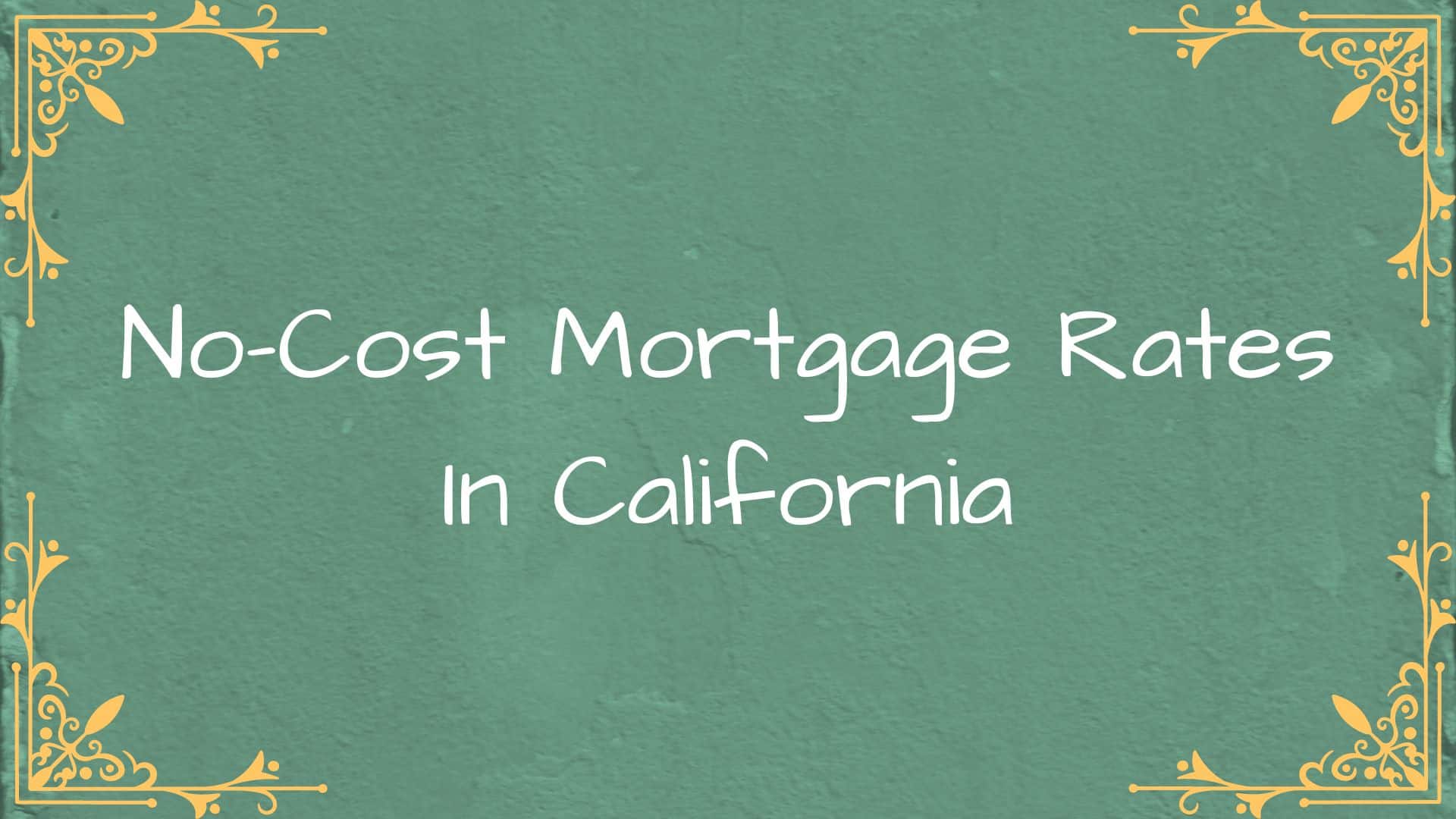 No-Cost Mortgage Rates In California